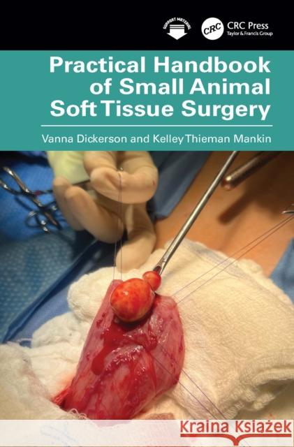 Practical Handbook of Small Animal Soft Tissue Surgery Kelley Thieman Mankin 9781032489629 CRC Press