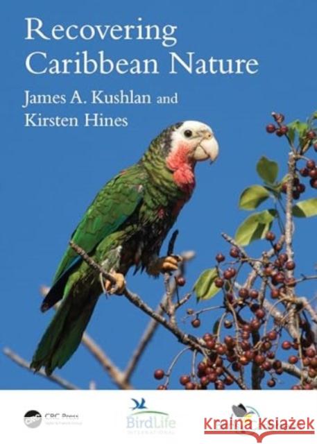 Recovering Caribbean Nature James a. Kushlan Kirsten Hines 9781032489834 CRC Press