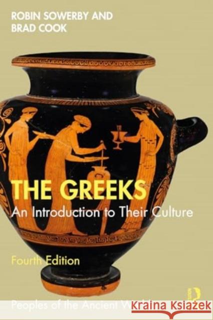 The Greeks: An Introduction to Their Culture Robin Sowerby Brad Cook 9781032489858 Routledge