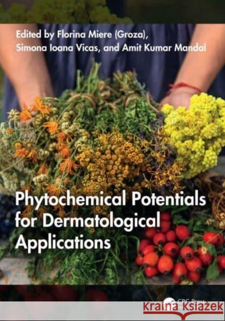 Phytochemicals for Potential Dermatological Applications Miere Florina Vicas Simona Ioana Mandal Amit Kumar 9781032491134