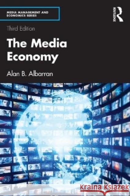 The Media Economy Alan B. Albarran 9781032491332 Taylor & Francis Ltd