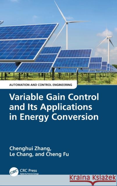 Variable Gain Control and Its Applications in Energy Conversion Chenghui Zhang Le Chang Cheng Fu 9781032491844 CRC Press