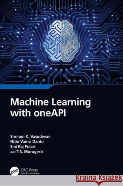 Machine Learning with one API T.S. Murugesh 9781032493114