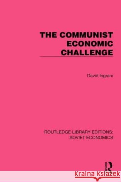 The Communist Economic Challenge David Ingram 9781032493398