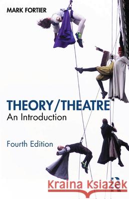 Theory/Theatre: An Introduction Mark Fortier 9781032493626