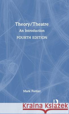 Theory/Theatre: An Introduction Mark Fortier 9781032493633