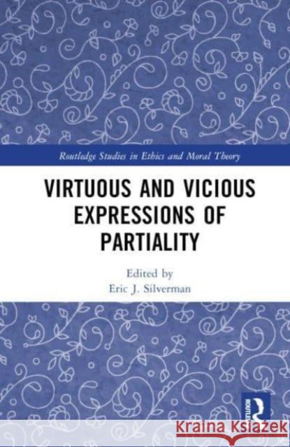 Virtuous and Vicious Expressions of Partiality  9781032493695 Taylor & Francis Ltd