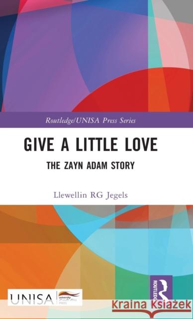 Give a Little Love: The Zayn Adam Story Llewellin Rg Jegels 9781032494029 Routledge