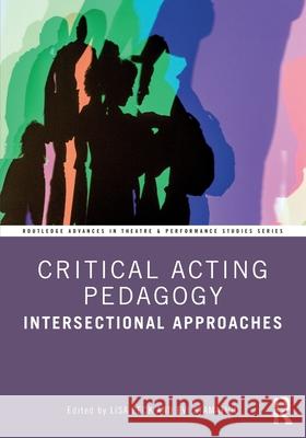 Critical Acting Pedagogy: Intersectional Approaches Lisa Peck Evi Stamatiou 9781032494142 Routledge