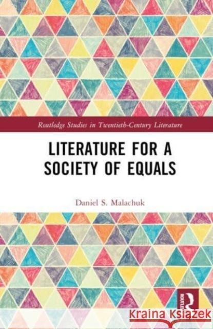 Literature for a Society of Equals Daniel S. Malachuk 9781032494234 Taylor & Francis Ltd