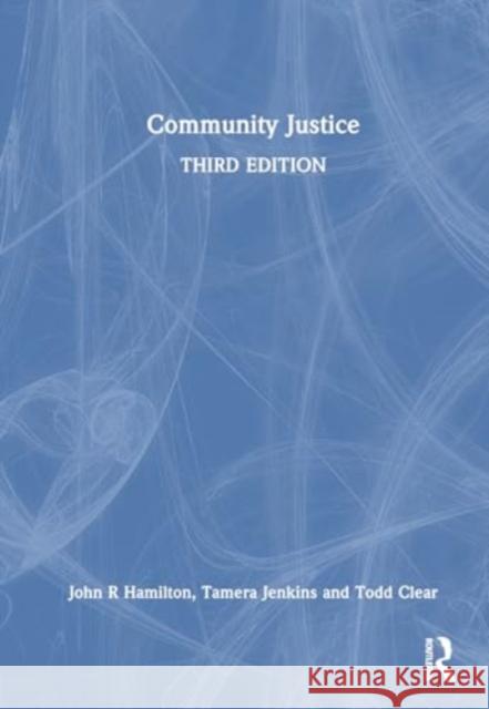 Community Justice John R. Hamilto Tamera D. Jenkins Todd R. Clear 9781032494364