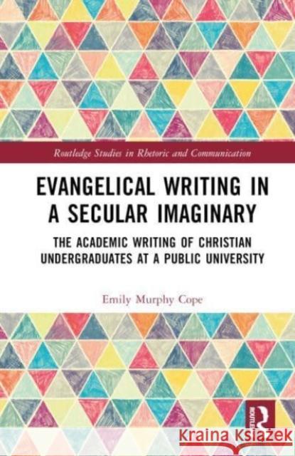 Evangelical Writing in a Secular Imaginary Emily Murphy Cope 9781032494616