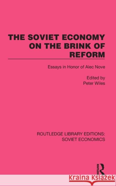 The Soviet Economy on the Brink of Reform: Essays in Honor of Alec Nove Peter Wiles 9781032494845 Routledge