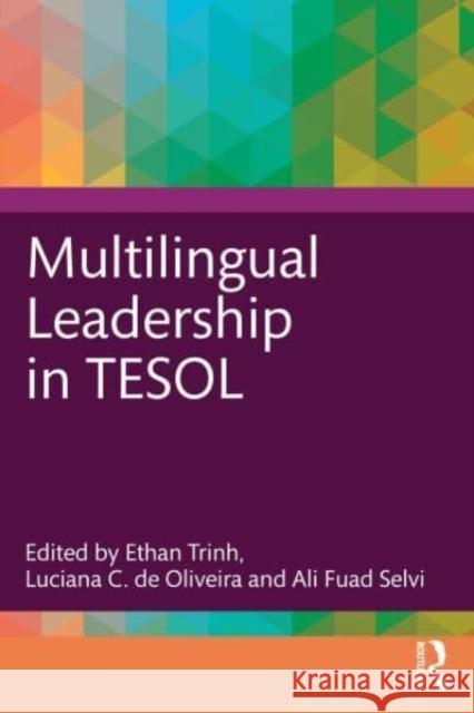 Multilingual Leadership in TESOL Ethan Trinh Luciana C. d Ali Fuad Selvi 9781032495088 Routledge