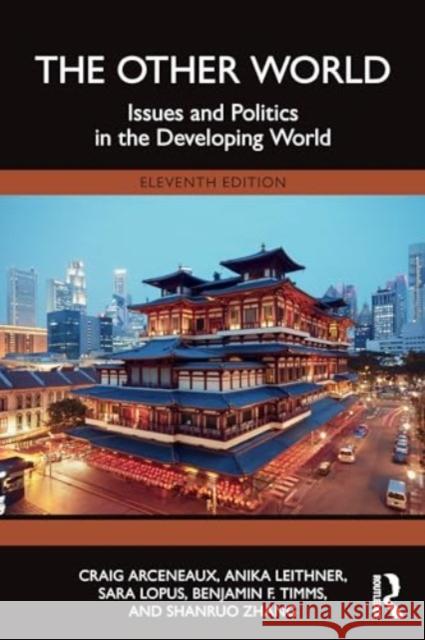 The Other World: Issues and Politics in the Developing World Craig Arceneaux Anika Leithner Sara Lopus 9781032495279 Routledge