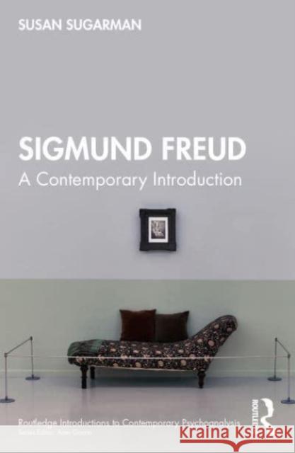 Sigmund Freud: A Contemporary Introduction Susan Sugarman 9781032495477 Taylor & Francis Ltd