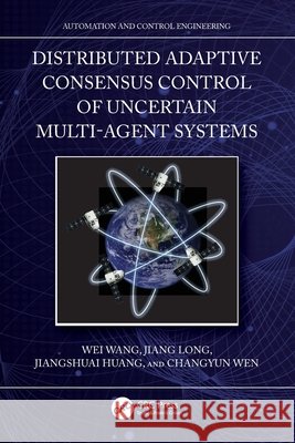 Distributed Adaptive Consensus Control of Uncertain Multi-Agent Systems Changyun (Nanyang Technological University, Singapore) Wen 9781032495491