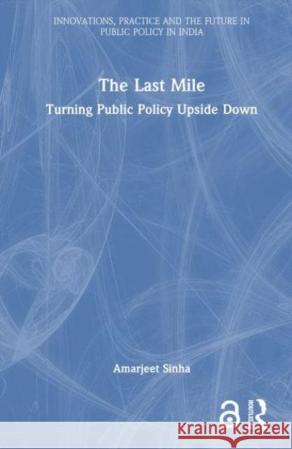 The Last Mile Amarjeet Sinha 9781032495644 Taylor & Francis