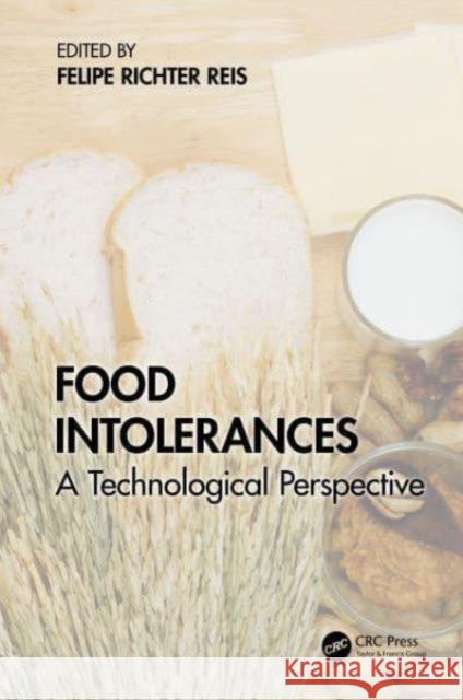 Food Intolerances: A Technological Perspective Felipe Richte 9781032495781 CRC Press