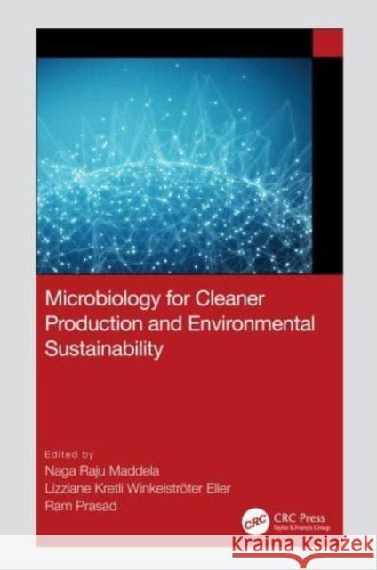 Microbiology for Cleaner Production and Environmental Sustainability Naga Raju Maddela Lizziane Kretli Winkelstroter Eller Ram Prasad 9781032496061 Taylor & Francis Ltd