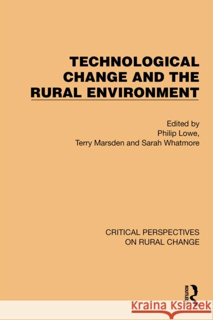 Technological Change and the Rural Environment Philip Lowe Terry Marsden Sarah Whatmore 9781032496122 Routledge