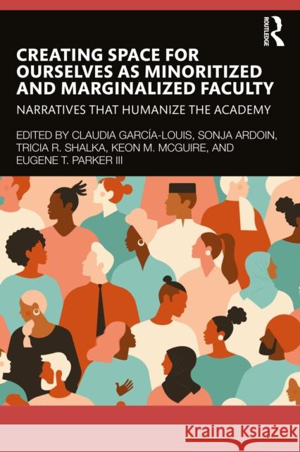 Creating Space for Ourselves as Minoritized and Marginalized Faculty  9781032496146 Taylor & Francis Ltd
