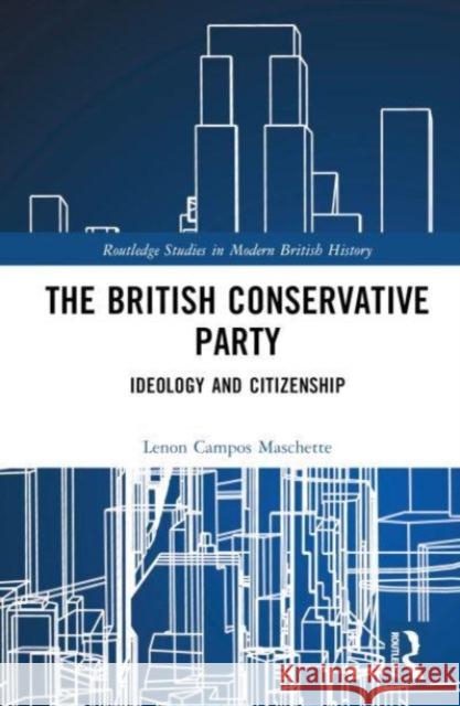 The British Conservative Party Lenon (University of Sao Paulo, Brazil) Campos Maschette 9781032496412 Taylor & Francis Ltd