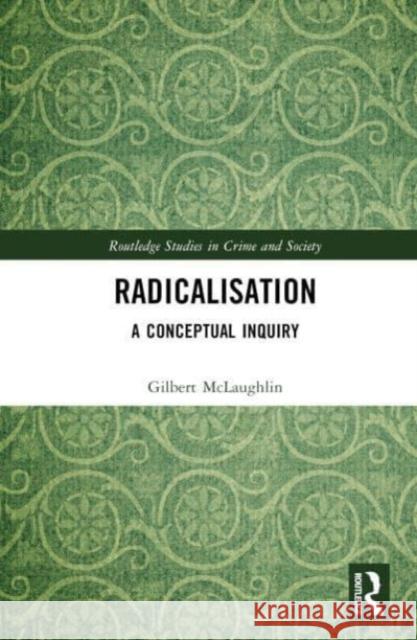 Radicalisation Gilbert (Liverpool Hope University) McLaughlin 9781032496627 Taylor & Francis Ltd