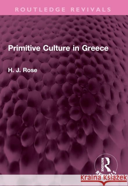 Primitive Culture in Greece H. Rose 9781032497259 Routledge