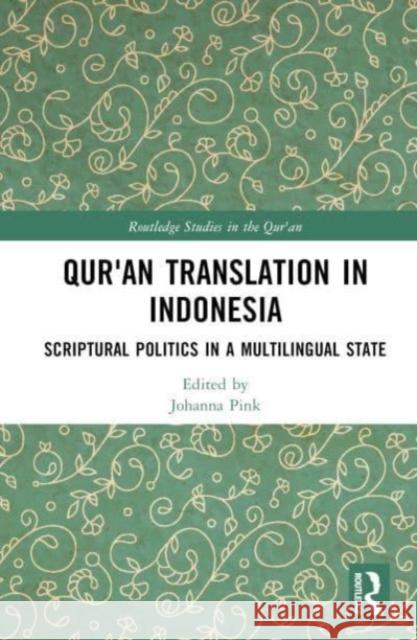 Qur'an Translation in Indonesia: Scriptural Politics in a Multilingual State Johanna Pink 9781032497518 Taylor & Francis Ltd