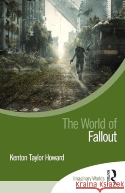 The World of Fallout Kenton Taylor Howard 9781032498430