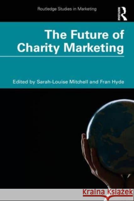 The Future of Charity Marketing Sarah-Louise Mitchell Fran Hyde 9781032498478 Taylor & Francis Ltd