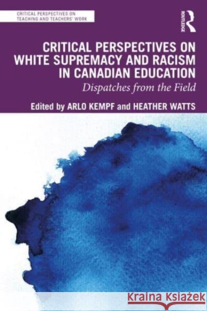 Critical Perspectives on White Supremacy and Racism in Canadian Education  9781032498591 Taylor & Francis Ltd