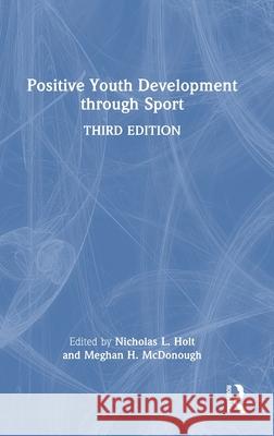 Positive Youth Development Through Sport Nicholas L. Holt Meghan H. McDonough 9781032498751 Routledge