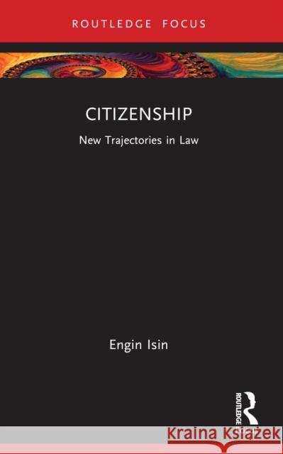 Citizenship: New Trajectories in Law Engin (Queen Mary University of London (QMUL), UK) Isin 9781032499000 Routledge