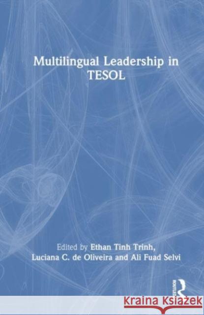 Multilingual Leadership in TESOL Ethan Trinh Luciana C. d Ali Fuad Selvi 9781032499253 Routledge