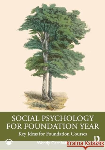 Social Psychology for Foundation Year: Key Ideas for Foundation Courses Wendy Garnham 9781032499567