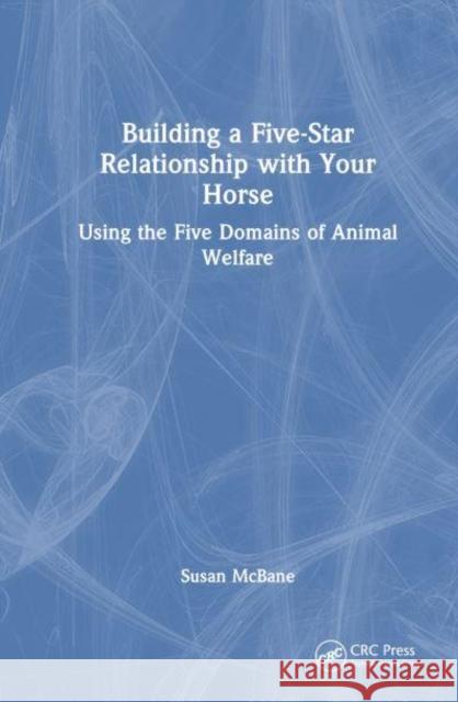 Building a Five-Star Relationship with Your Horse Susan (Tracking-Up Magazine (Co-Owner)) McBane 9781032499918 Taylor & Francis Ltd