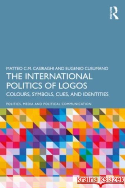 The International Politics of Logos Eugenio (University of Messina, Italy) Cusumano 9781032500171 Taylor & Francis Ltd