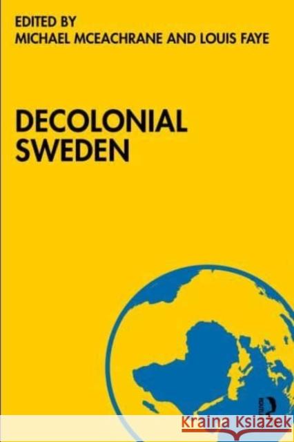 Decolonial Sweden Michael McEachrane Louis Faye 9781032500331 Routledge