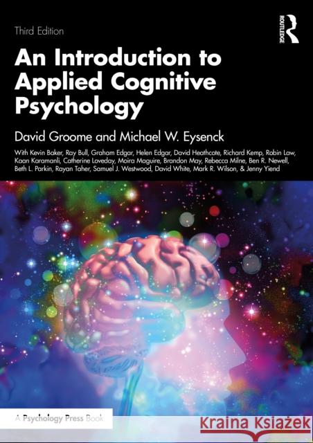An Introduction to Applied Cognitive Psychology Michael (Emeritus Professor of Psychology in the psychology department at Royal Holloway University of London, UK) Eysen 9781032500638