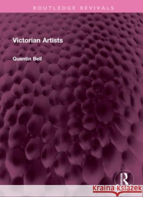 Victorian Artists Quentin Bell 9781032501468