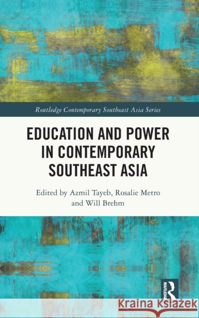 Education and Power in Contemporary Southeast Asia Azmil Tayeb Rosalie Metro Will Brehm 9781032501666 Routledge