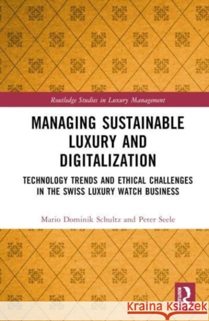 Managing Sustainable Luxury and Digitalization Peter (USI Lugano, Switzerland) Seele 9781032501772 Taylor & Francis Ltd
