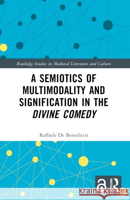 A Semiotics of Multimodality and Signification in the Divine Comedy Raffaele d 9781032501925 Taylor & Francis Ltd