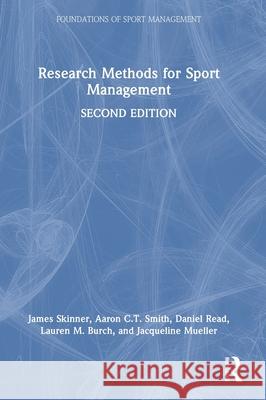 Research Methods for Sport Management James Skinner Aaron C. T. Smith Daniel Read 9781032501970 Routledge