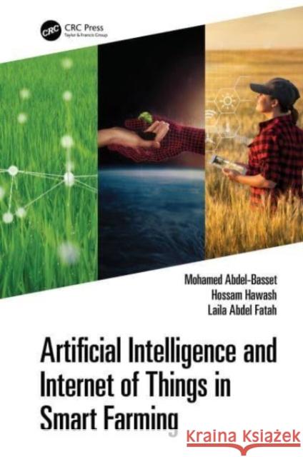 Artificial Intelligence and Internet of Things in Smart Farming Mohamed Abdel-Basset Laila Abdel-Fatah Hossam Red 9781032502557 CRC Press