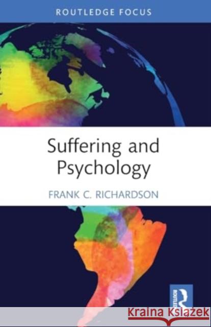 Suffering and Psychology Frank C. Richardson 9781032502649 Taylor & Francis Ltd