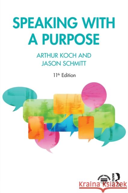 Speaking with a Purpose Arthur Koch Jason Schmitt 9781032502700