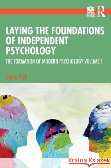 Laying the Foundations of Independent Psychology Csaba Pleh 9781032502762 Taylor & Francis Ltd